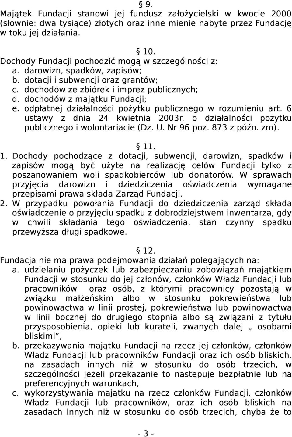 odpłatnej działalności pożytku publicznego w rozumieniu art. 6 ustawy z dnia 24 kwietnia 2003r. o działalności pożytku publicznego i wolontariacie (Dz. U. Nr 96 poz. 873 z późn. zm). 11