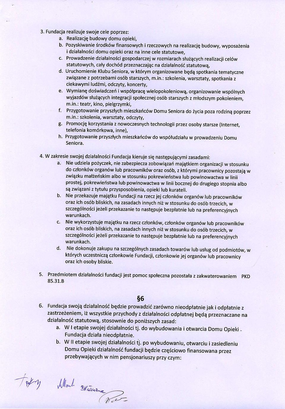 Prowadzenie dziala InoSci gospoda rczej w rozmiarach sluiqcych realizacji cetow statutowych, caty doch6d preznaczajqc na dzialalnos6 statutowe, d.