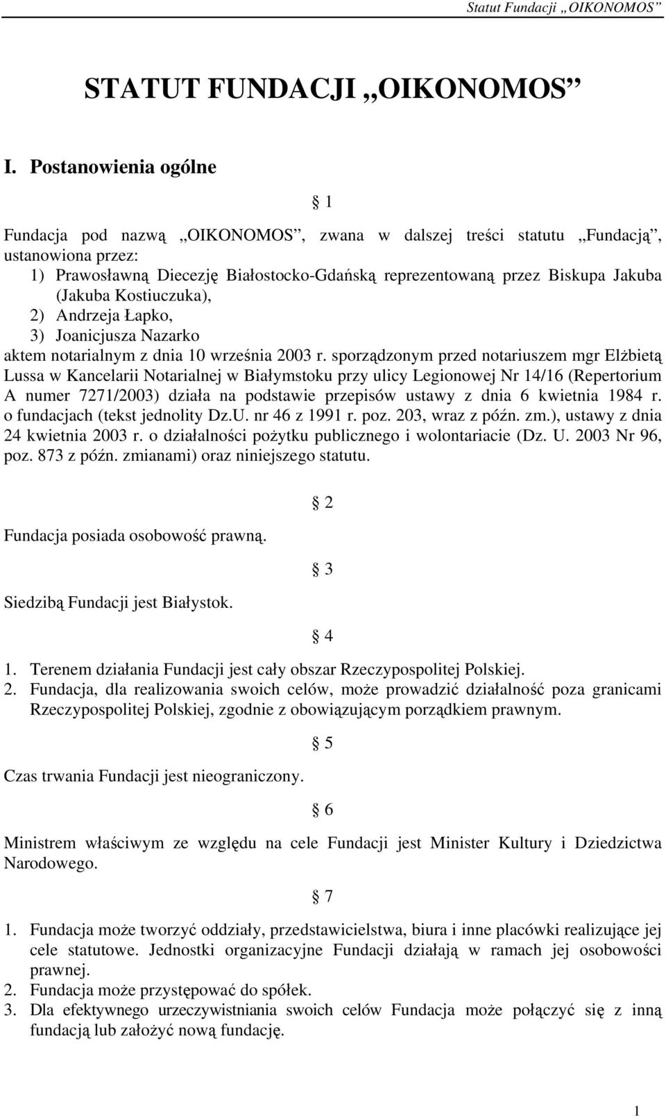 (Jakuba Kostiuczuka), 2) Andrzeja Łapko, 3) Joanicjusza Nazarko aktem notarialnym z dnia 10 września 2003 r.