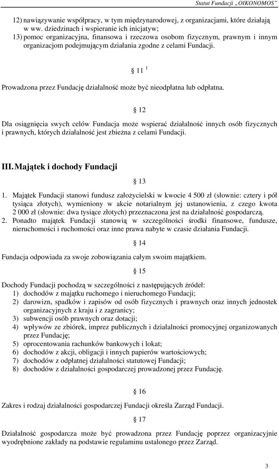 11 1 Prowadzona przez Fundację działalność może być nieodpłatna lub odpłatna.