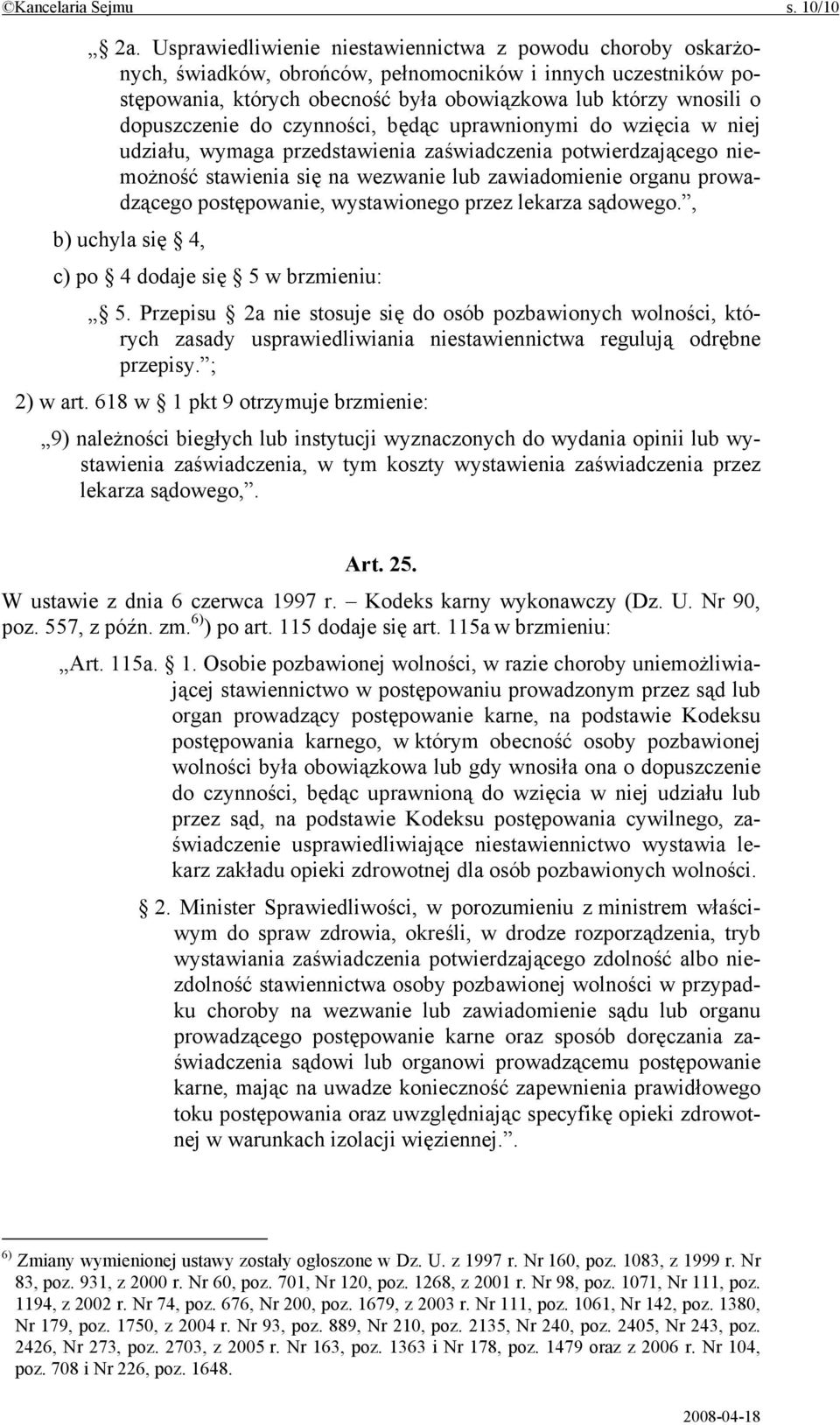 dopuszczenie do czynności, będąc uprawnionymi do wzięcia w niej udziału, wymaga przedstawienia zaświadczenia potwierdzającego niemożność stawienia się na wezwanie lub zawiadomienie organu