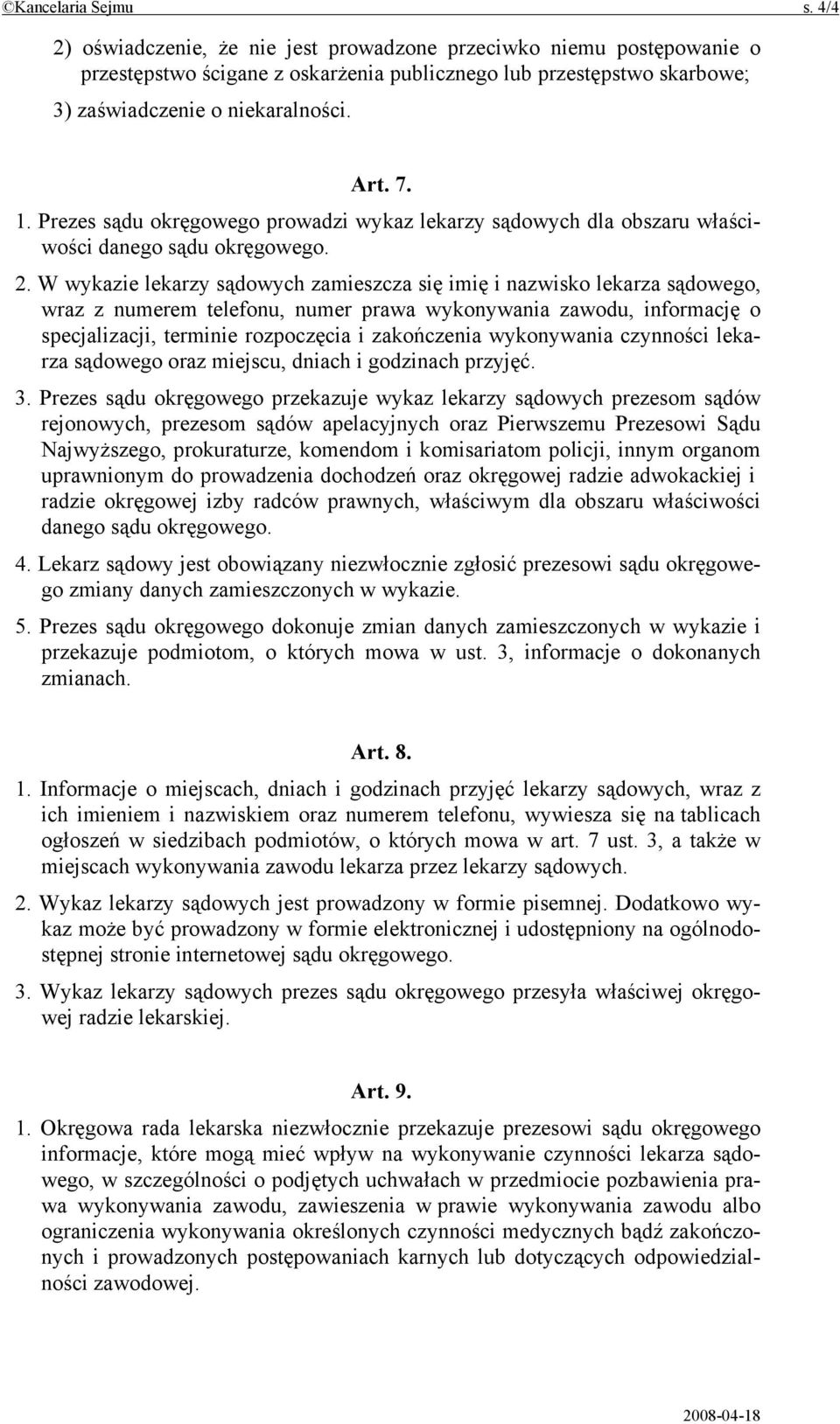 Prezes sądu okręgowego prowadzi wykaz lekarzy sądowych dla obszaru właściwości danego sądu okręgowego. 2.