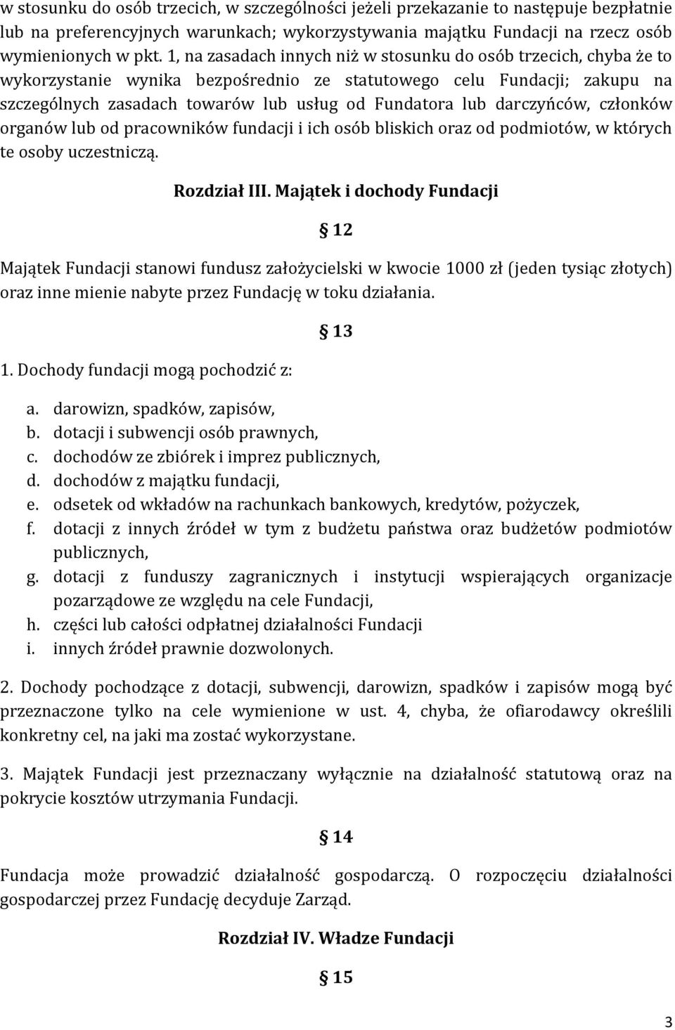 darczyńców, członków organów lub od pracowników fundacji i ich osób bliskich oraz od podmiotów, w których te osoby uczestniczą. Rozdział III.