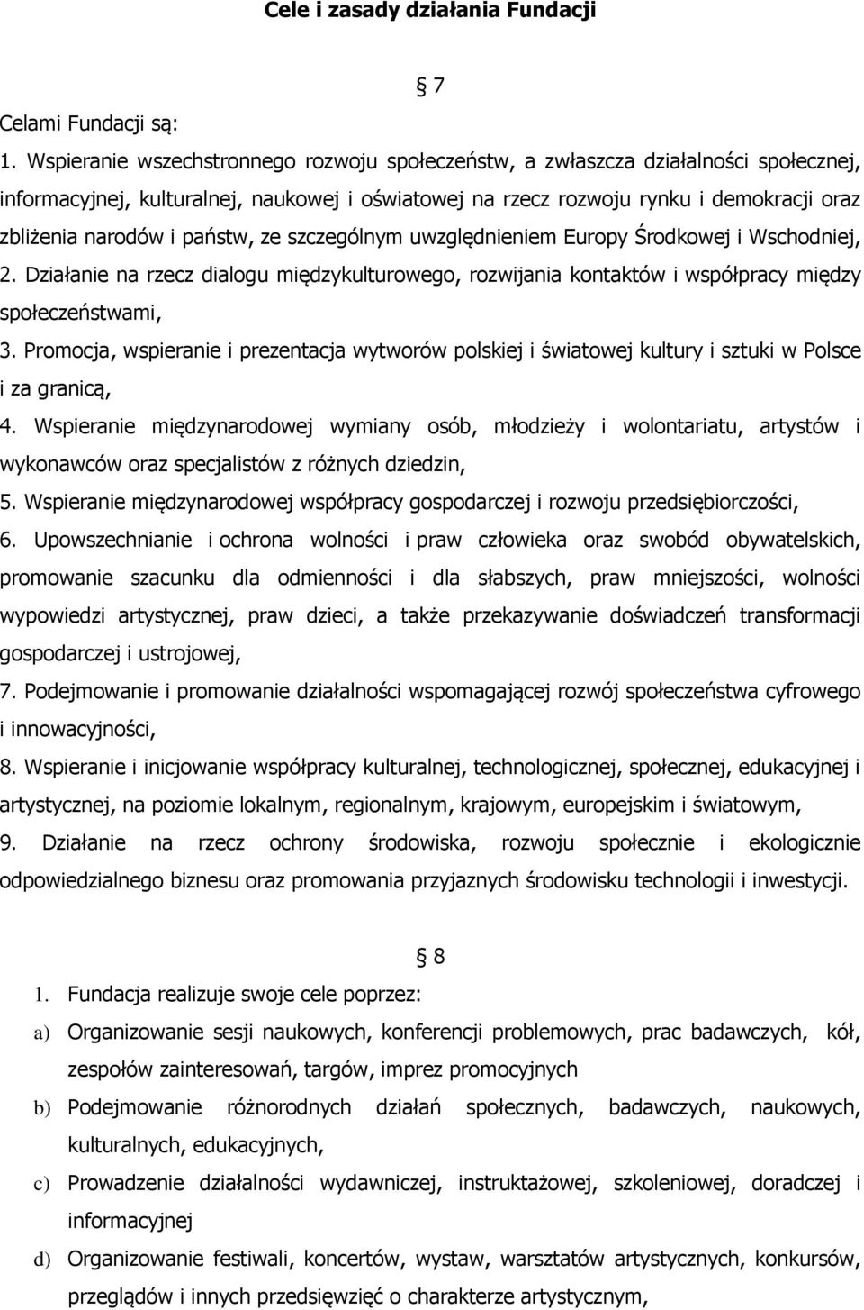 państw, ze szczególnym uwzględnieniem Europy Środkowej i Wschodniej, 2. Działanie na rzecz dialogu międzykulturowego, rozwijania kontaktów i współpracy między społeczeństwami, 3.