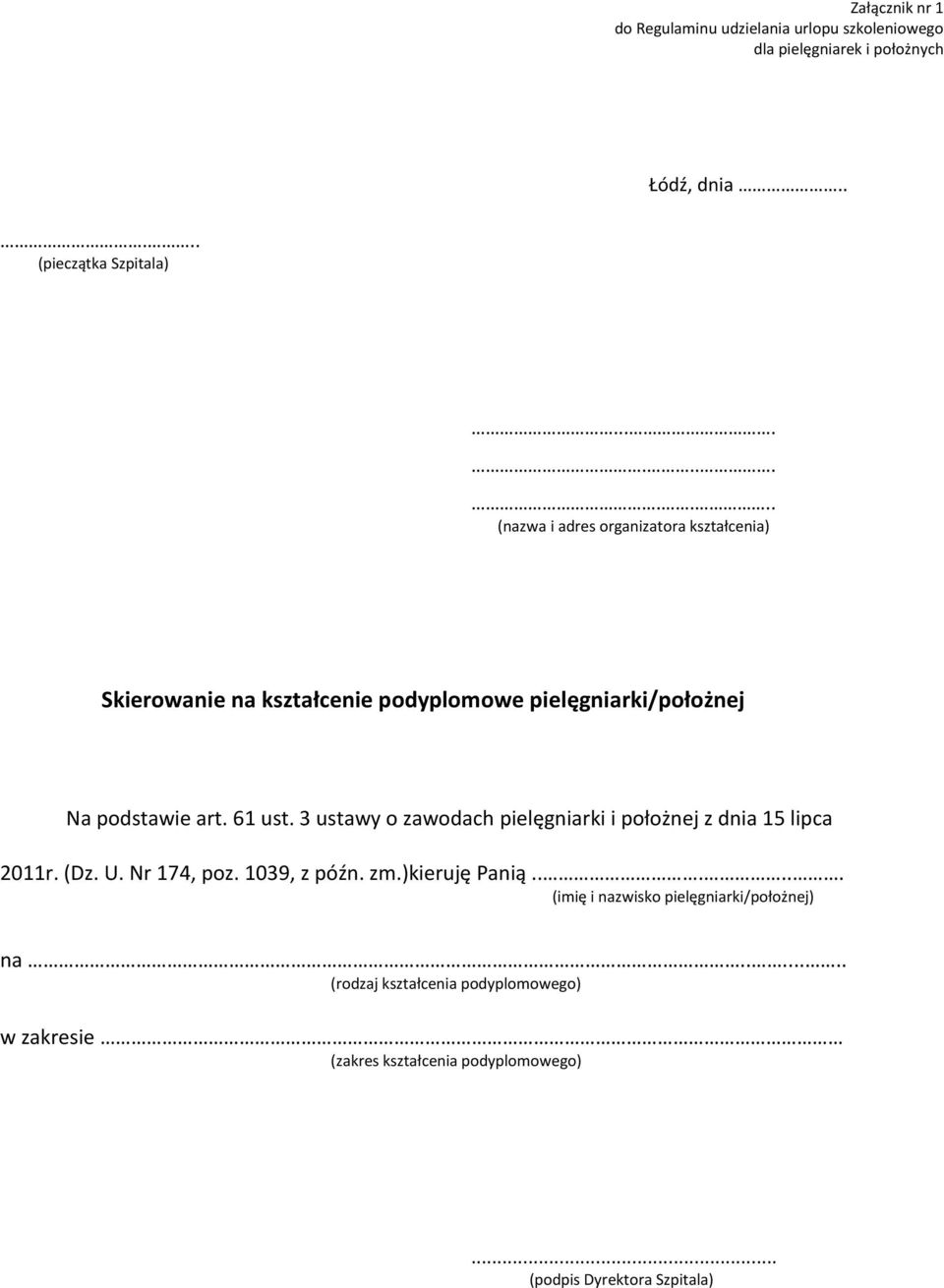 3 ustawy o zawodach pielęgniarki i położnej z dnia 15 lipca 2011r. (Dz. U. Nr 174, poz. 1039, z późn. zm.)kieruję Panią.