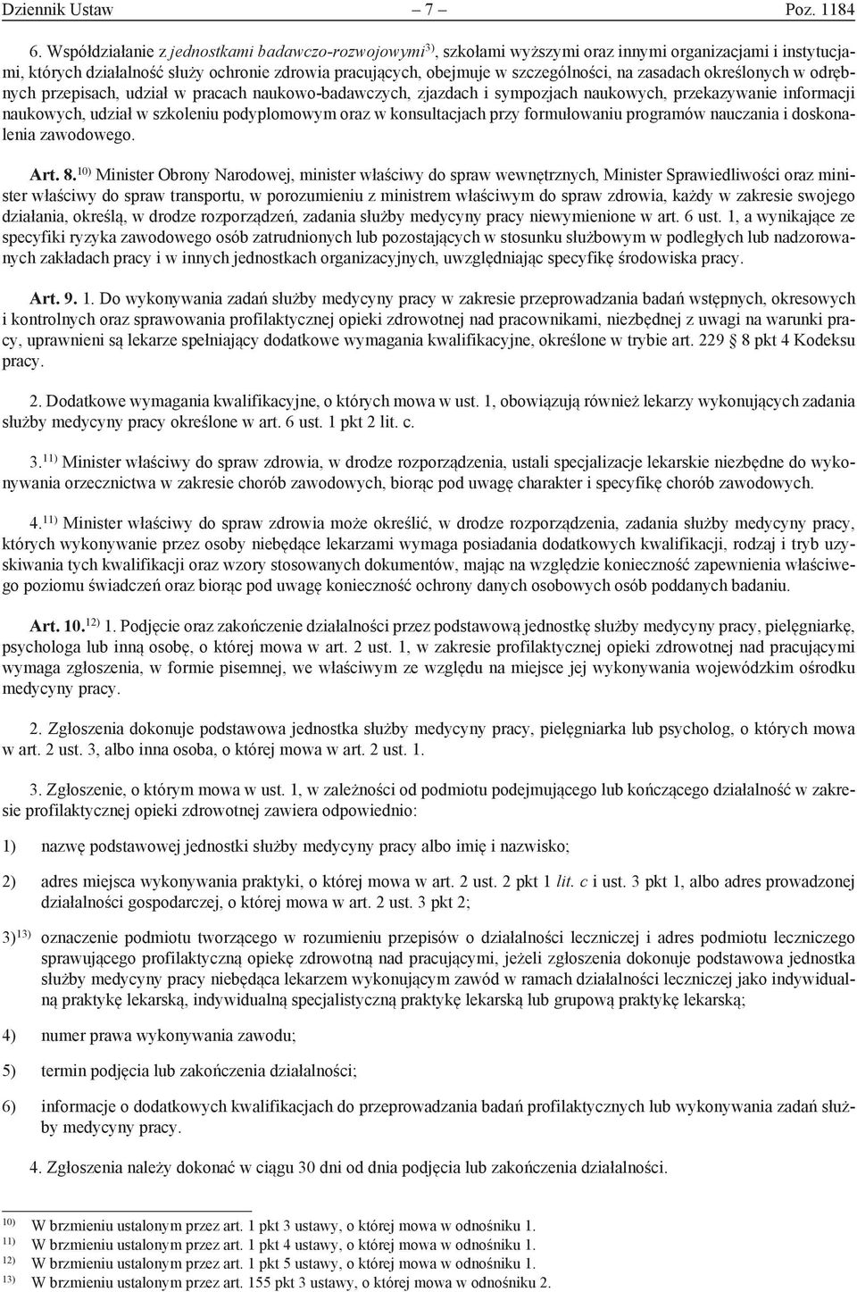 zasadach określonych w odrębnych przepisach, udział w pracach naukowo-badawczych, zjazdach i sympozjach naukowych, przekazywanie informacji naukowych, udział w szkoleniu podyplomowym oraz w