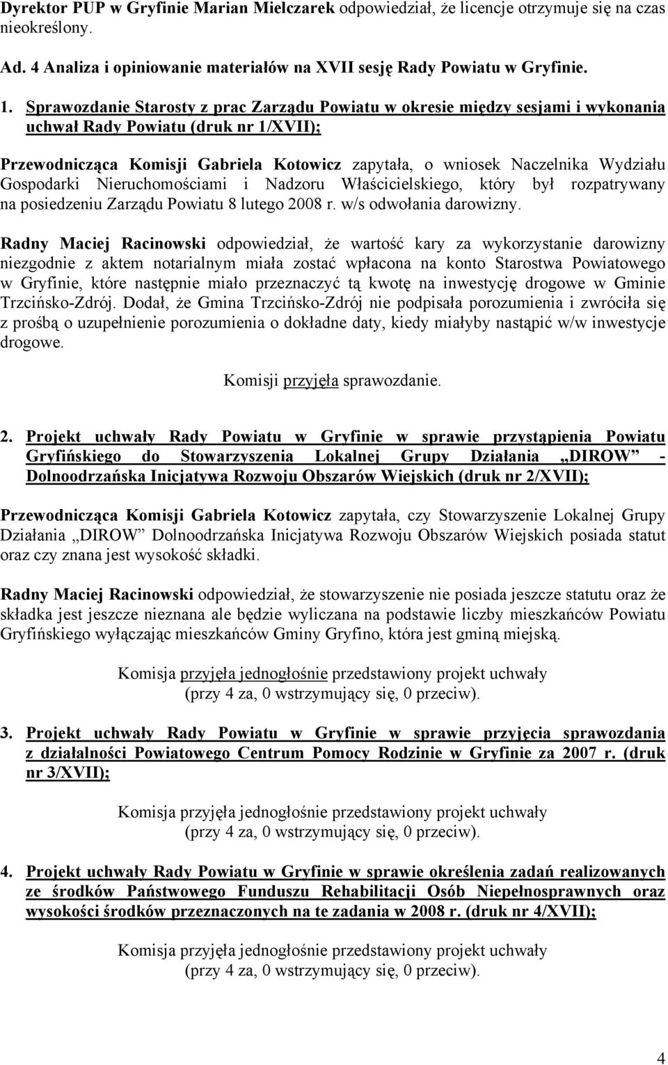 Wydziału Gospodarki Nieruchomościami i Nadzoru Właścicielskiego, który był rozpatrywany na posiedzeniu Zarządu Powiatu 8 lutego 2008 r. w/s odwołania darowizny.