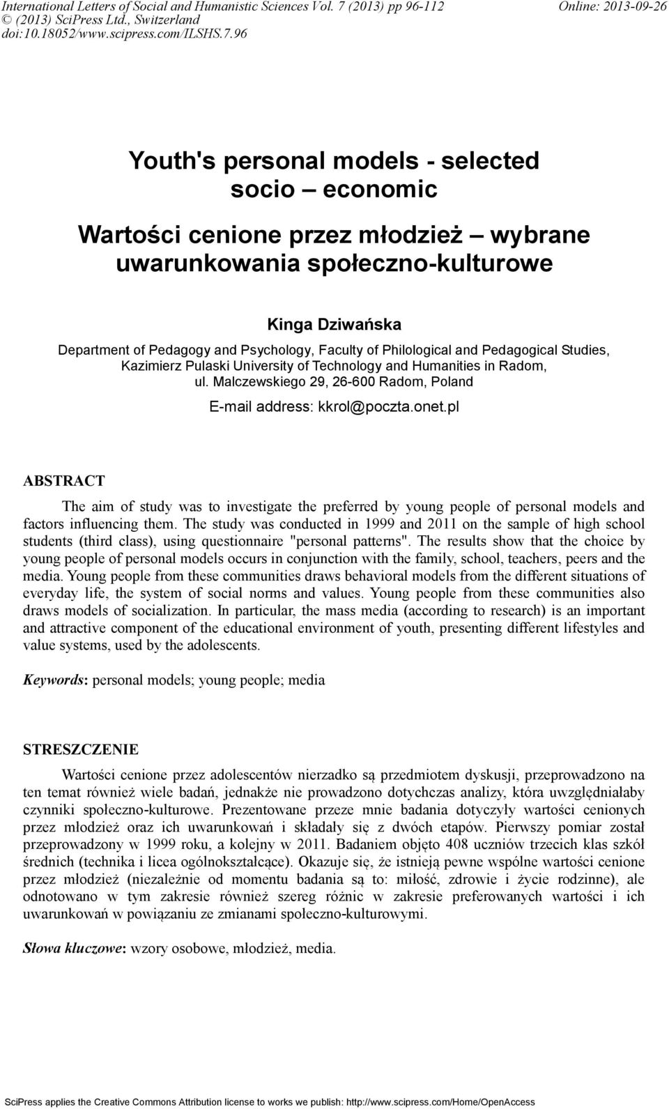 96 Youth's personal models - selected socio economic Wartości cenione przez młodzież wybrane uwarunkowania społeczno-kulturowe Kinga Dziwańska Department of Pedagogy and Psychology, Faculty of