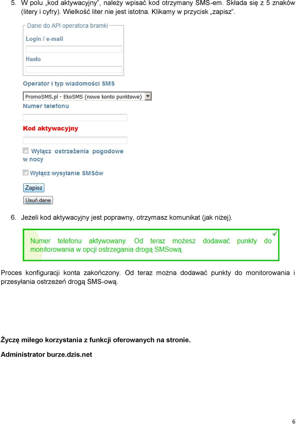 Jeżeli kod aktywacyjny jest poprawny, otrzymasz komunikat (jak niżej). Proces konfiguracji konta zakończony.