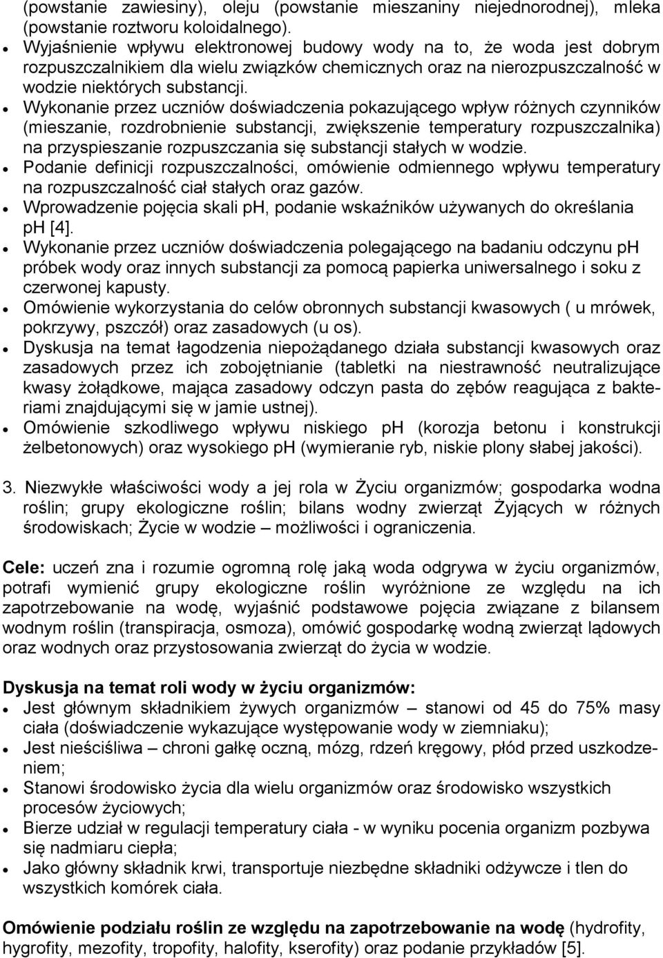 Wykonanie przez uczniów doświadczenia pokazującego wpływ różnych czynników (mieszanie, rozdrobnienie substancji, zwiększenie temperatury rozpuszczalnika) na przyspieszanie rozpuszczania się