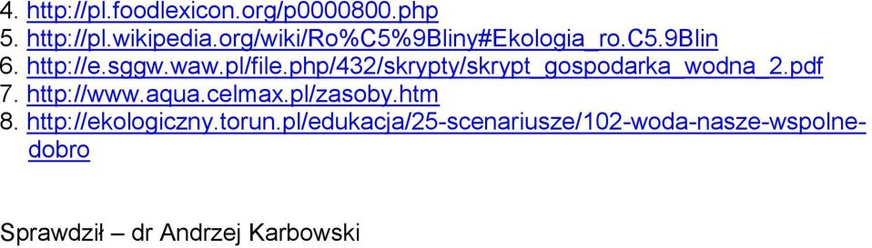 php/432/skrypty/skrypt_gospodarka_wodna_2.pdf 7. http://www.aqua.celmax.pl/zasoby.