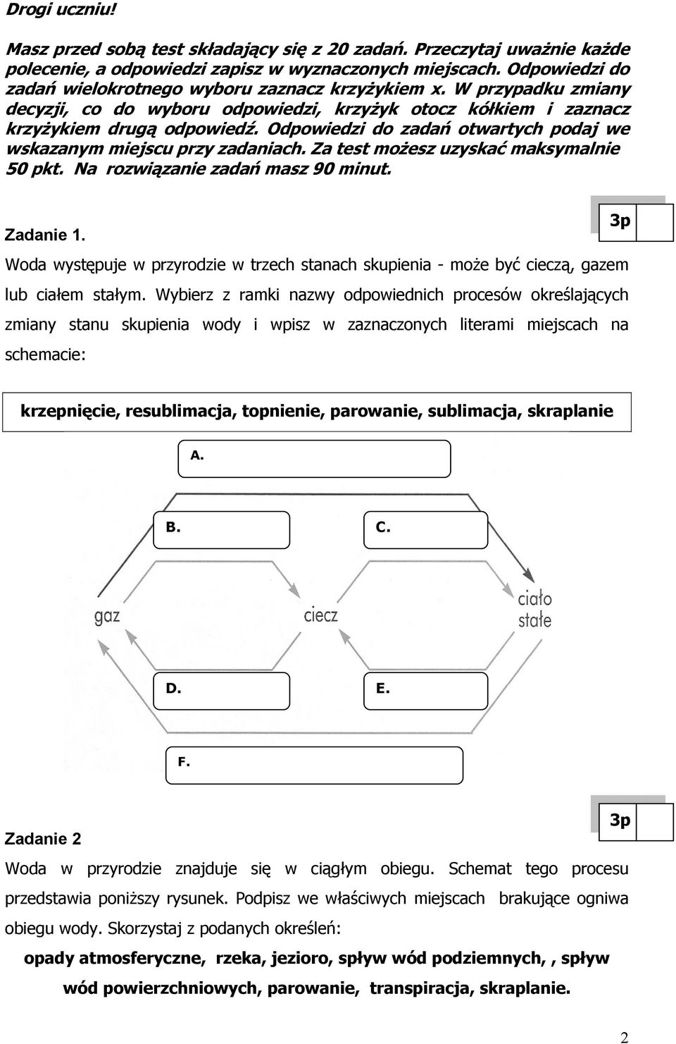 Odpowiedzi do zadań otwartych podaj we wskazanym miejscu przy zadaniach. Za test moŝesz uzyskać maksymalnie 50 pkt. Na rozwiązanie zadań masz 90 minut. Zadanie 1.