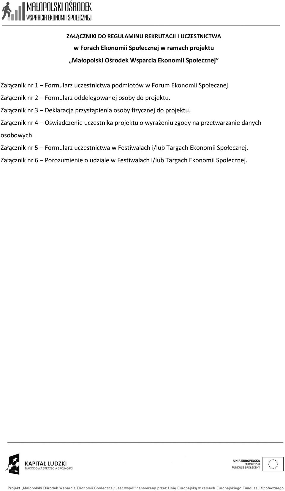 Załącznik nr 3 Deklaracja przystąpienia osoby fizycznej do projektu.