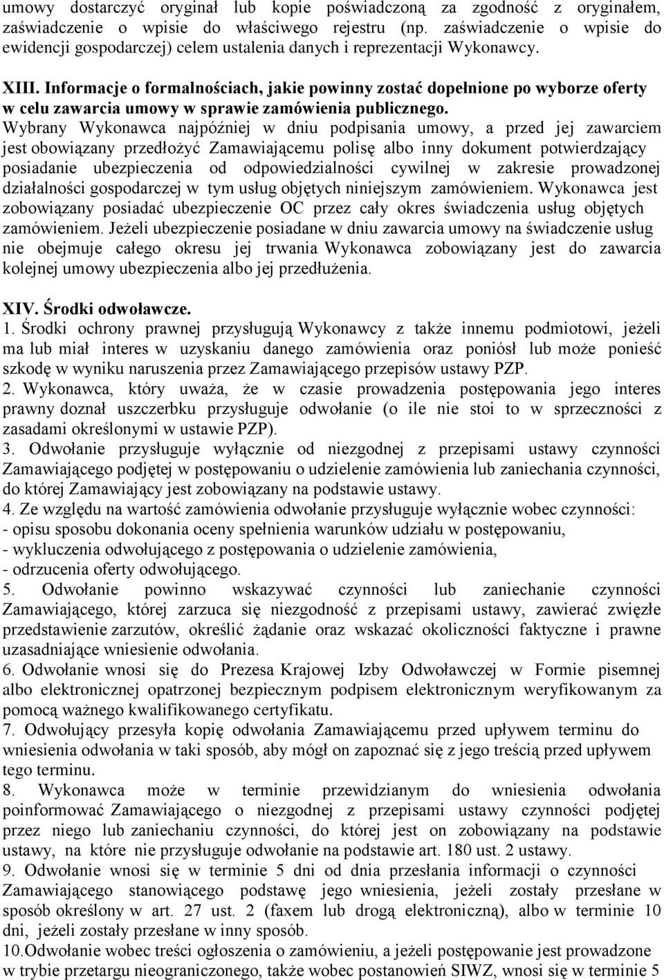 Informacje o formalnościach, jakie powinny zostać dopełnione po wyborze oferty w celu zawarcia umowy w sprawie zamówienia publicznego.