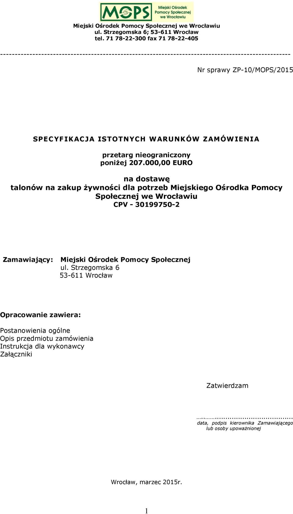 000,00 EURO na dostawę talonów na zakup żywności dla potrzeb Miejskiego Ośrodka Pomocy Społecznej we Wrocławiu CPV - 30199750-2 Zamawiający: Miejski
