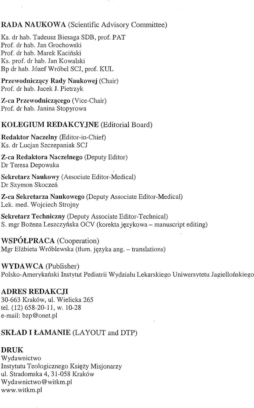 dr Lucjan Szczepaniak SCJ Z-ca Redaktora Naczelnego (Deputy Editor) Dr Teresa Depowska Sekretarz Naukowy (Associate Editor-M edical) D r Szymon Skoczeń Z-ca Sekretarza Naukowego (Deputy A ssociate