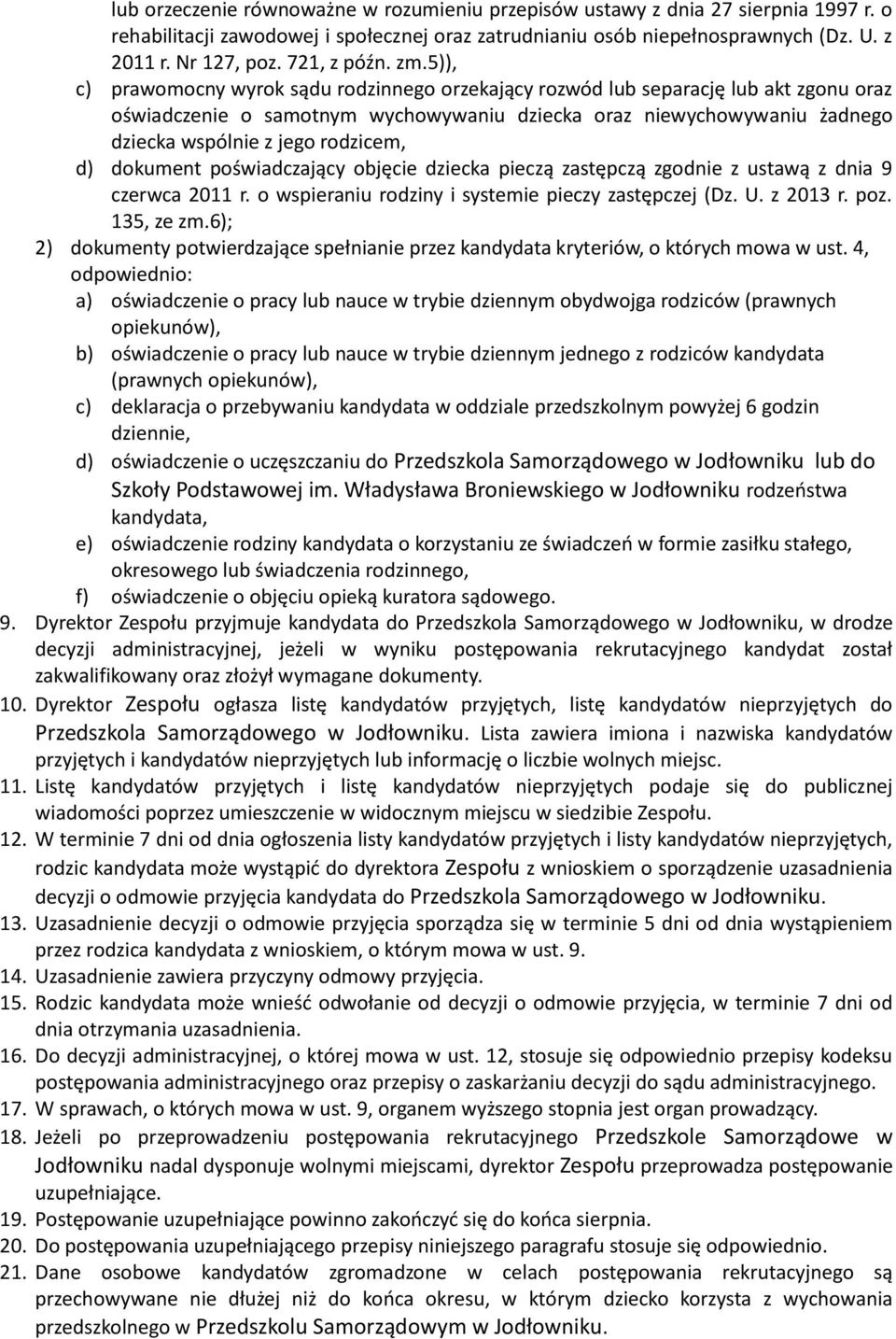 5)), c) prawomocny wyrok sądu rodzinnego orzekający rozwód lub separację lub akt zgonu oraz oświadczenie o samotnym wychowywaniu dziecka oraz niewychowywaniu żadnego dziecka wspólnie z jego rodzicem,