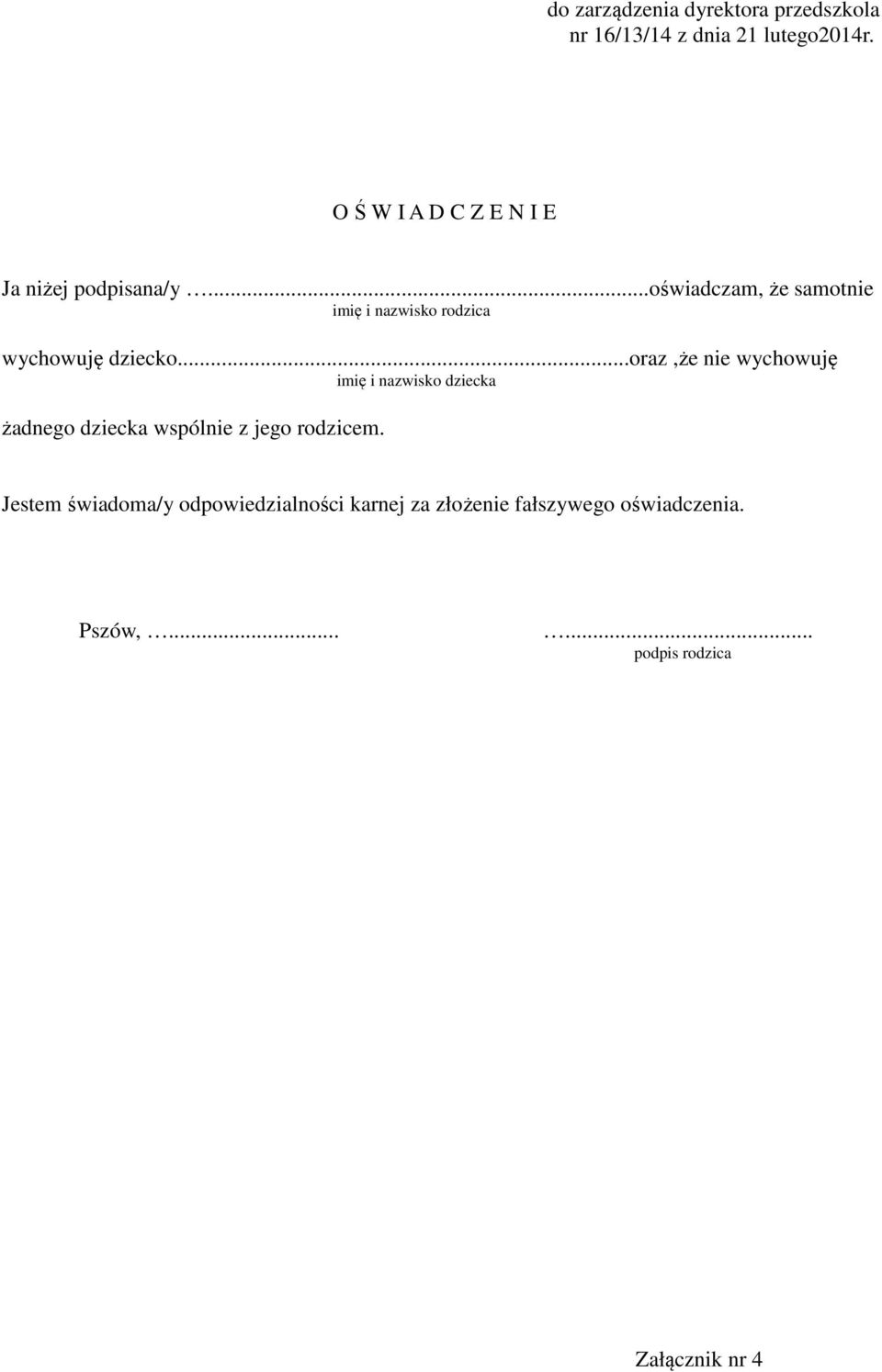 ..oświadczam, że samotnie imię i nazwisko rodzica wychowuję dziecko.