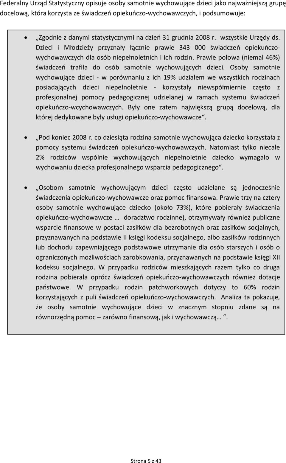 Prawie połowa (niemal 46%) świadczeń trafiła do osób samotnie wychowujących dzieci.