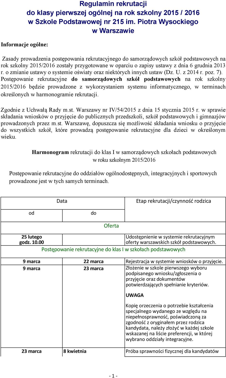 grudnia 2013 r. o zmianie ustawy o systemie oświaty oraz niektórych innych ustaw (Dz. U. z 2014 r. poz. 7).