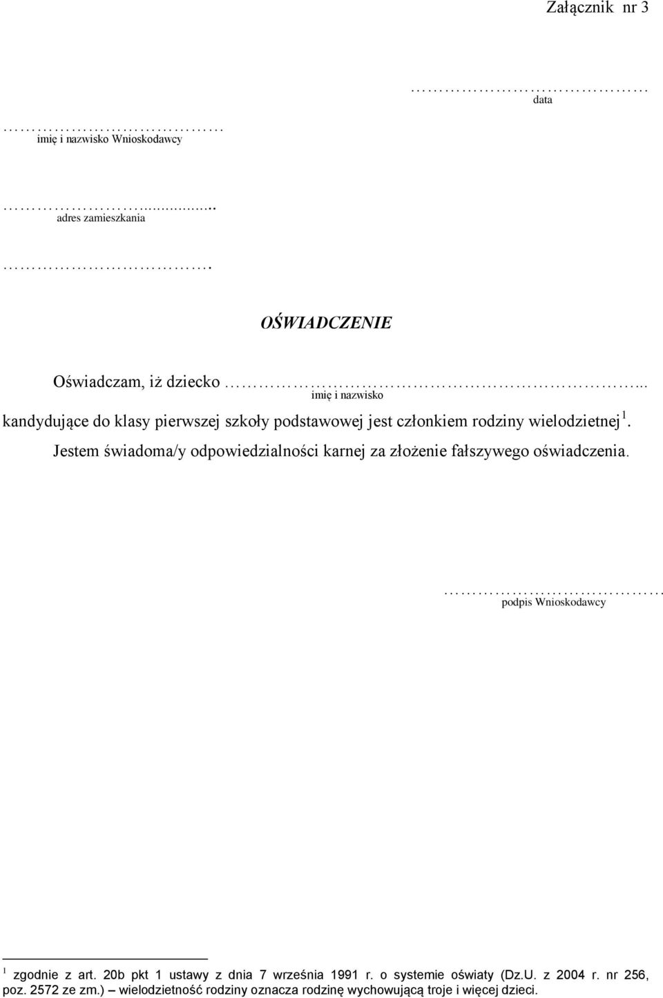 Jestem świadoma/y odpowiedzialności karnej za złożenie fałszywego oświadczenia. podpis Wnioskodawcy 1 zgodnie z art.