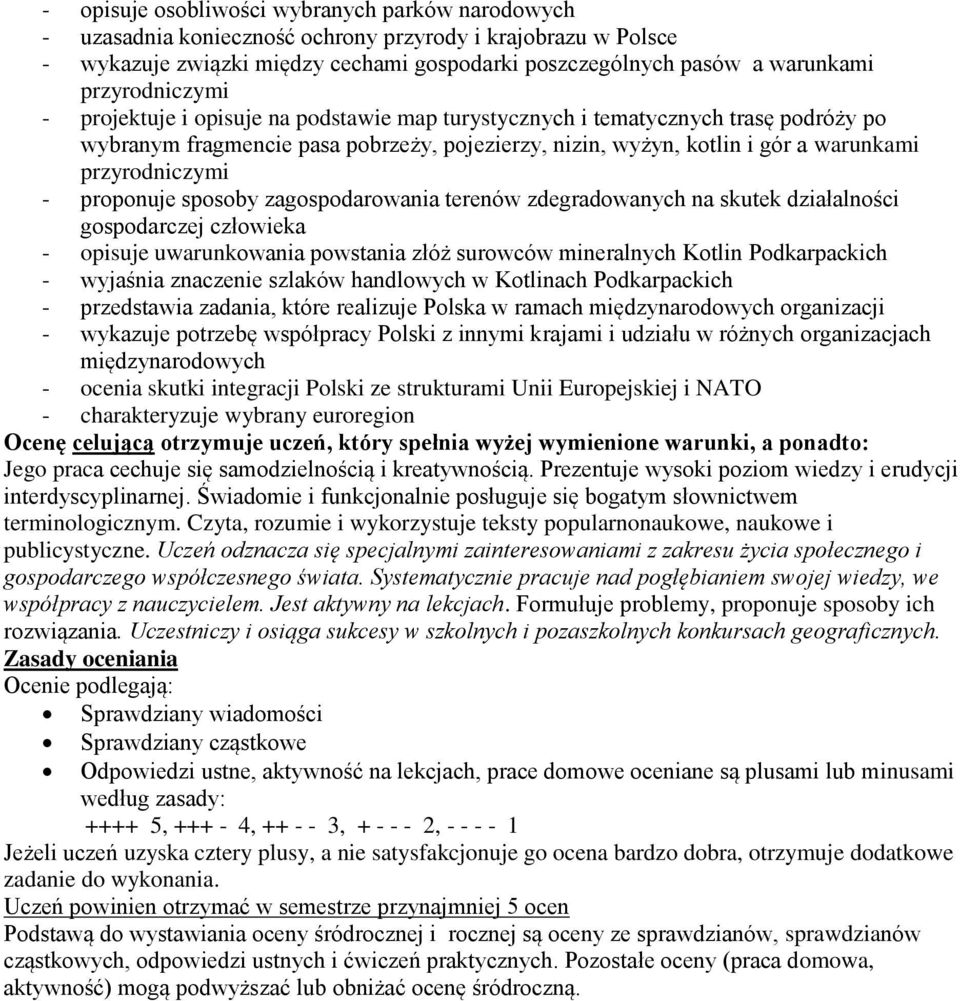 przyrodniczymi - proponuje sposoby zagospodarowania terenów zdegradowanych na skutek działalności gospodarczej człowieka - opisuje uwarunkowania powstania złóż surowców mineralnych Kotlin