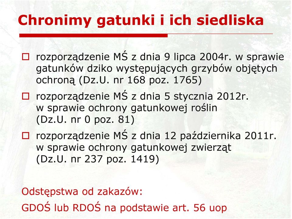 1765) rozporządzenie MŚ z dnia 5 stycznia 2012r. w sprawie ochrony gatunkowej roślin (Dz.U. nr 0 poz.