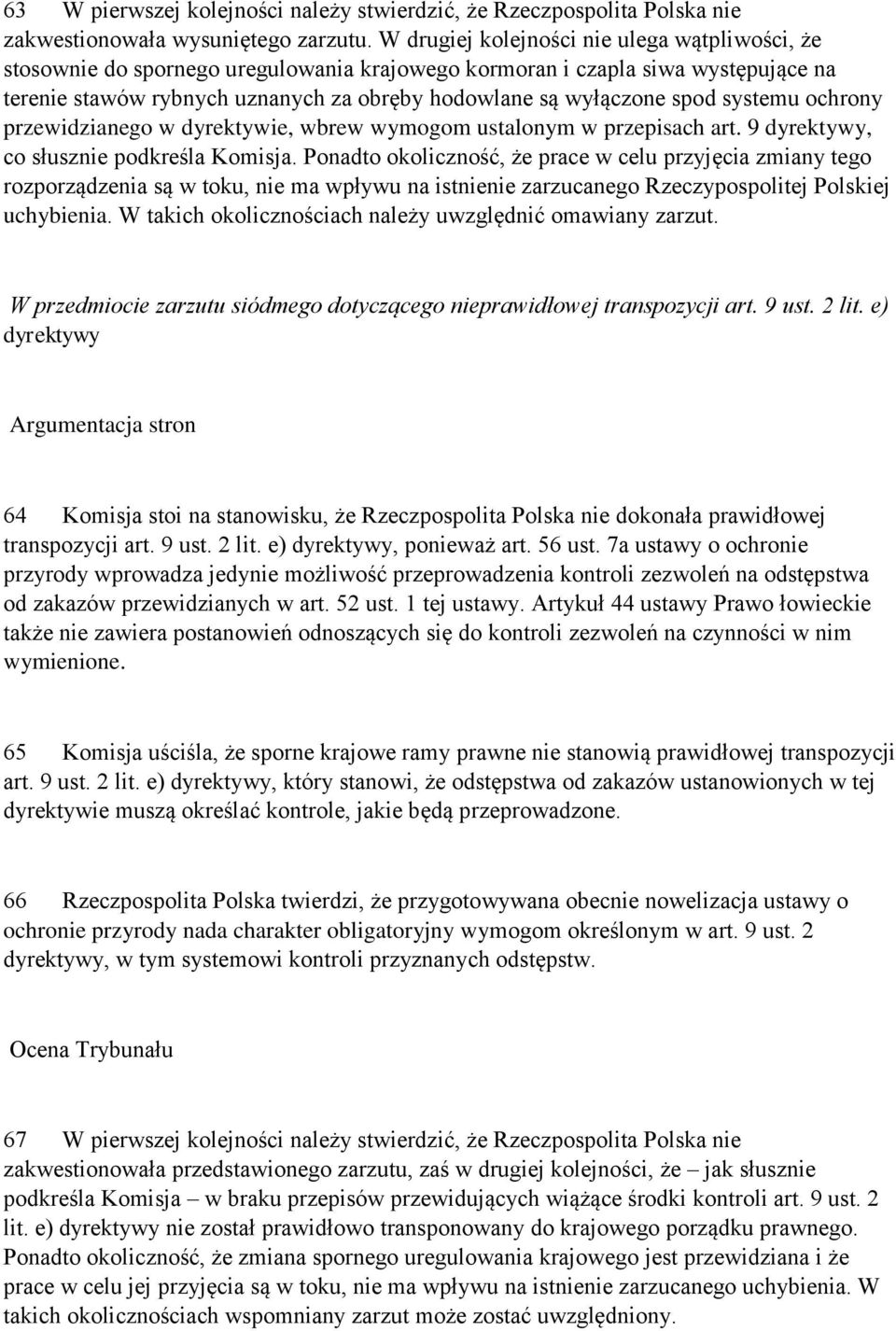 systemu ochrony przewidzianego w dyrektywie, wbrew wymogom ustalonym w przepisach art. 9 dyrektywy, co słusznie podkreśla Komisja.