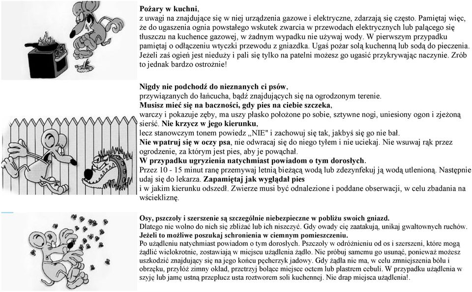 W pierwszym przypadku pamiętaj o odłączeniu wtyczki przewodu z gniazdka. Ugaś pożar solą kuchenną lub sodą do pieczenia.