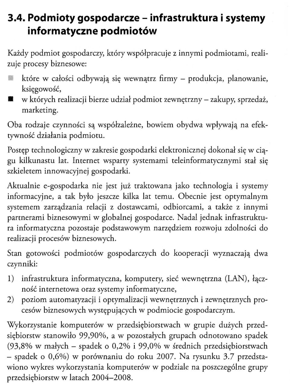 ba rdzaje czynnści są współzależne, bwiem bydwa wpływają na efektywnść działania pdmitu. Pstęp technlgiczny w zakresie gspdarki elektrnicznej dknał się w ciągu kilkunastu lat.