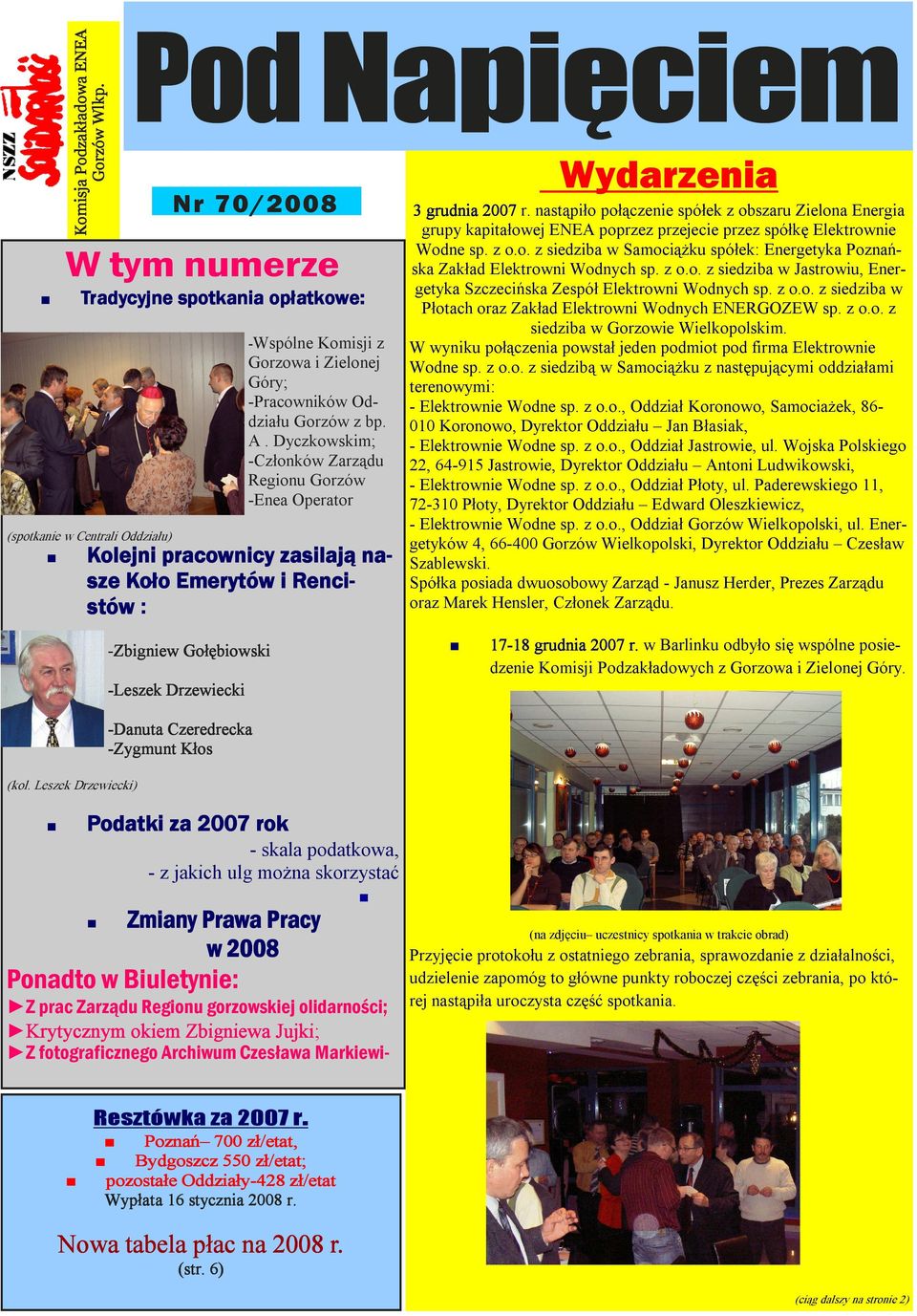 Dyczkowskim; -Członków Zarządu Regionu Gorzów -Enea Operator Kolejni pracownicy zasilają nasze Koło Emerytów i Renci- stów : Wydarzenia 3 grudnia 2007 r.