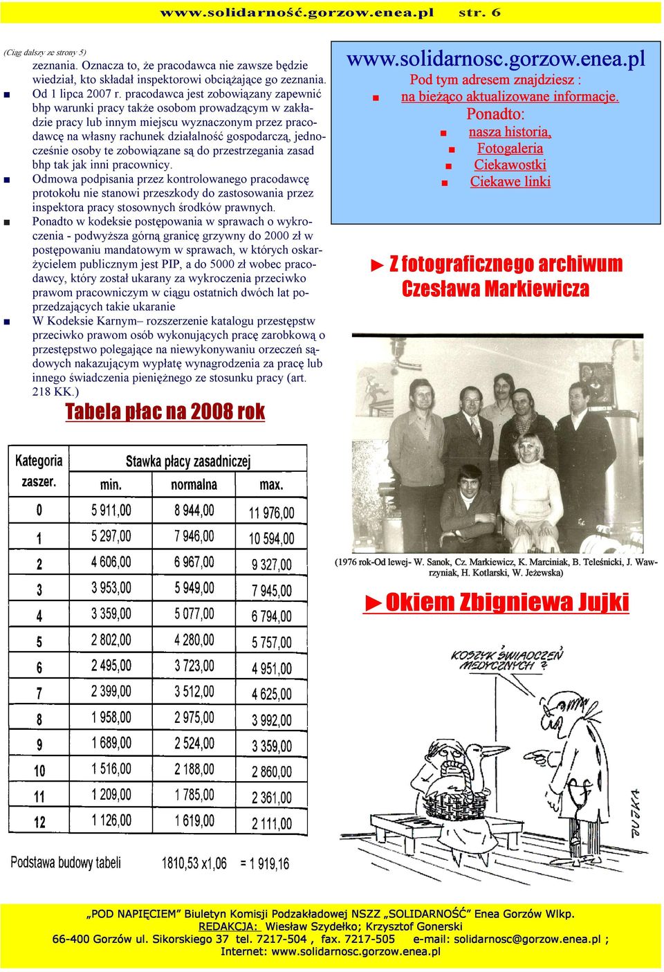 jednocześnie osoby te zobowiązane są do przestrzegania zasad bhp tak jak inni pracownicy.