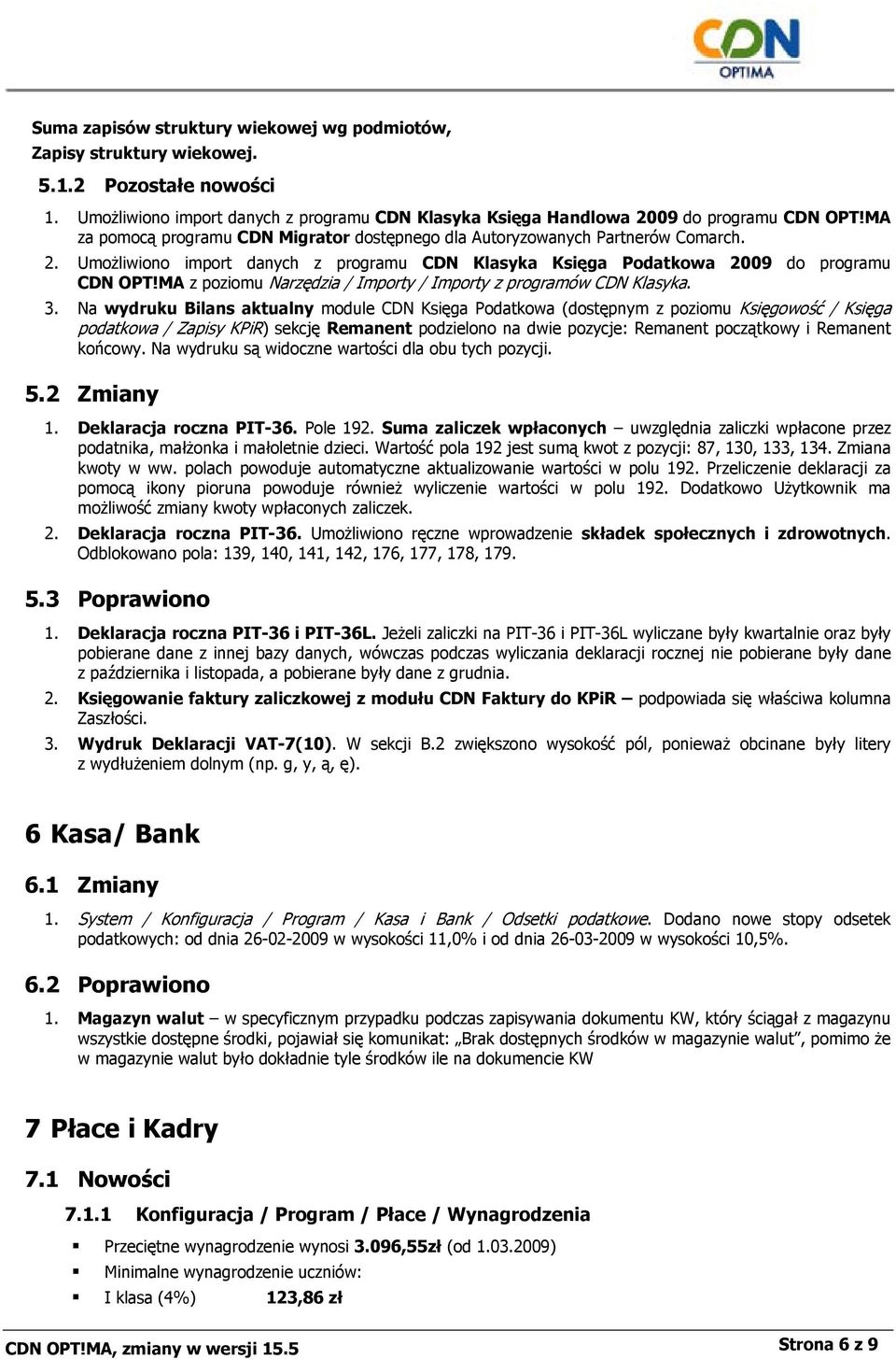 MA z poziomu Narzędzia / Importy / Importy z programów CDN Klasyka. 3.