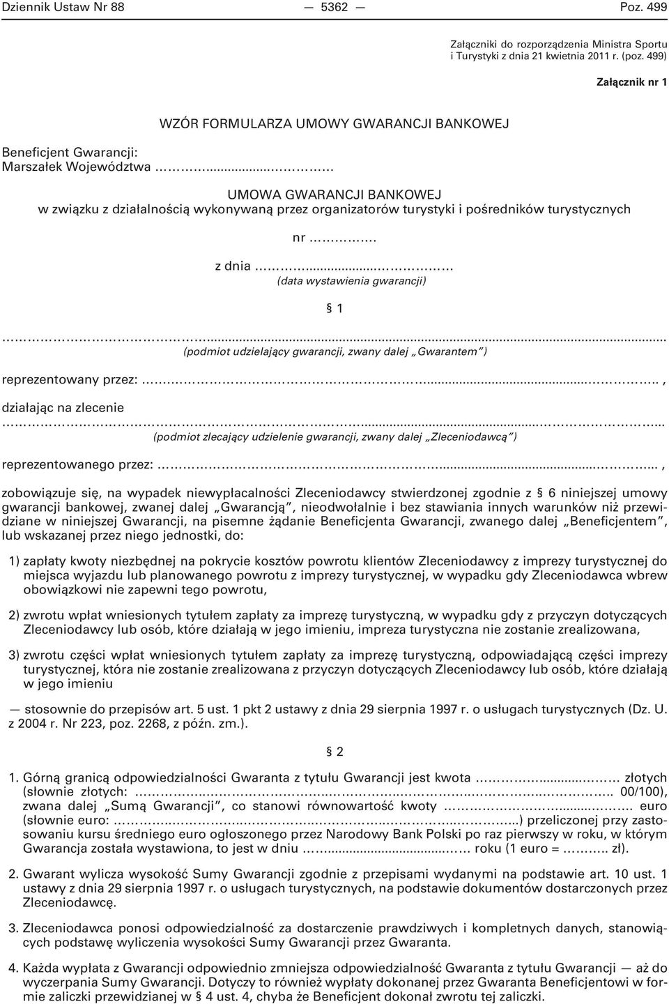 .. UMOWA GWARANCJI BANKOWEJ w związku z działalnością wykonywaną przez organizatorów turystyki i pośredników turystycznych nr. z dnia... (data wystawienia gwarancji) 1.