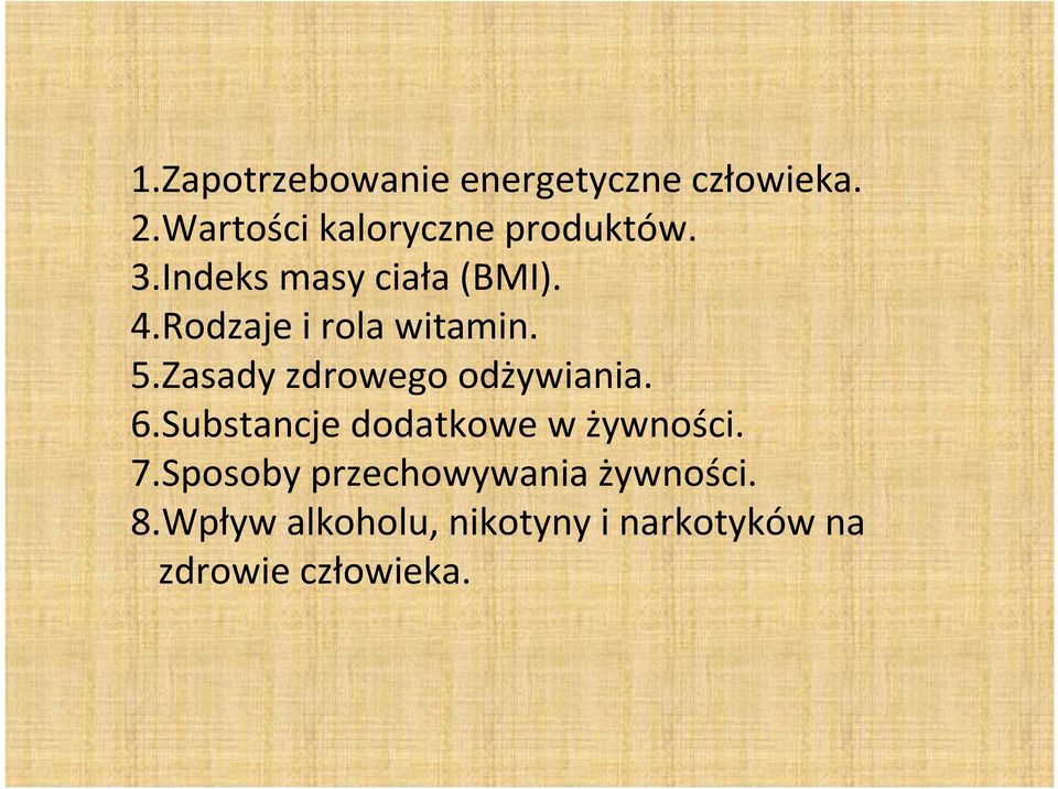 Rodzaje i rola witamin. 5.Zasady zdrowego odżywiania. 6.