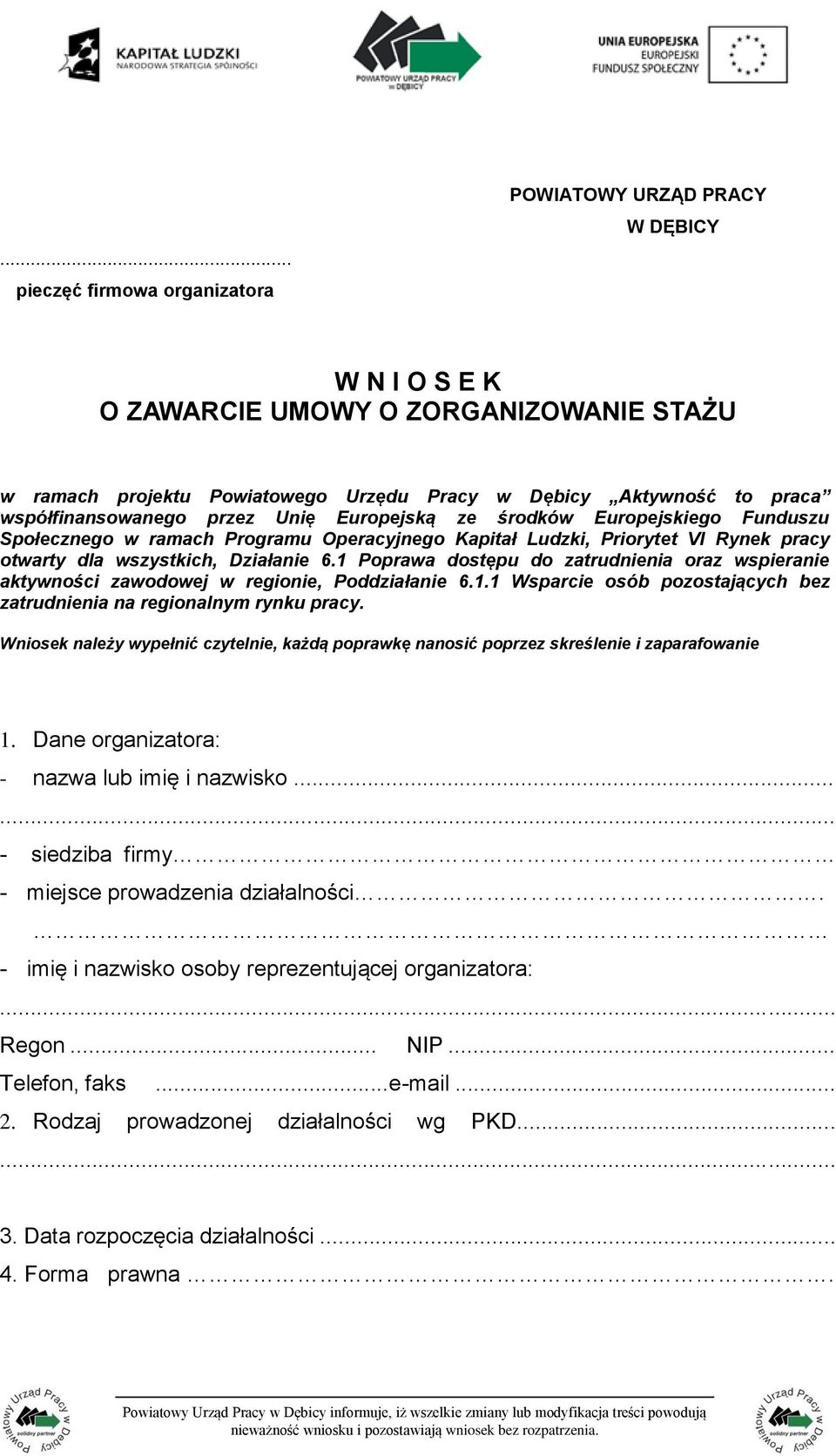 1 Poprawa dostępu do zatrudnienia oraz wspieranie aktywności zawodowej w regionie, Poddziałanie 6.1.1 Wsparcie osób pozostających bez zatrudnienia na regionalnym rynku pracy.