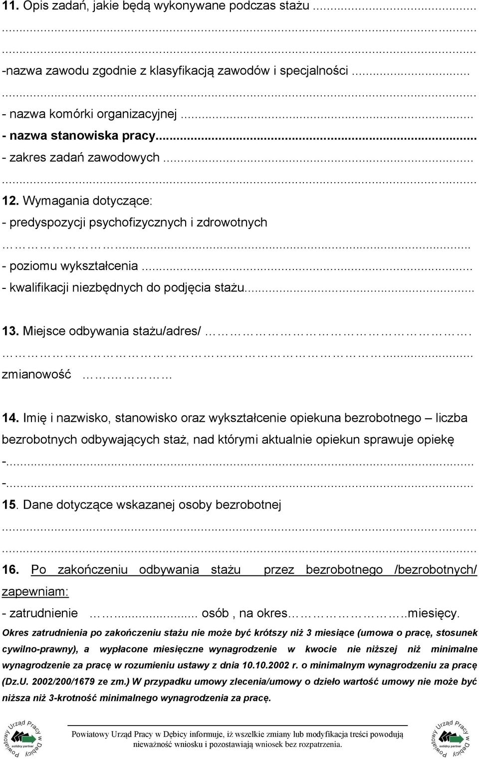Miejsce odbywania stażu/adres/..... zmianowość. 14.