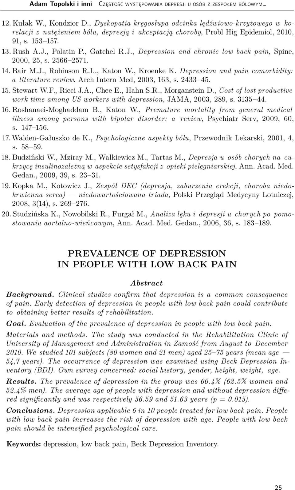 , Polatin P., Gatchel R.J., Depression and chronic low back pain, Spine, 2000, 25, s. 2566 2571. 14. Bair M.J., Robinson R.L., Katon W., Kroenke K.