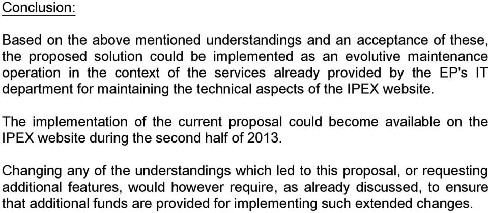 The implementation of the current proposal could become available on the IPEX website during the second half of 2013.