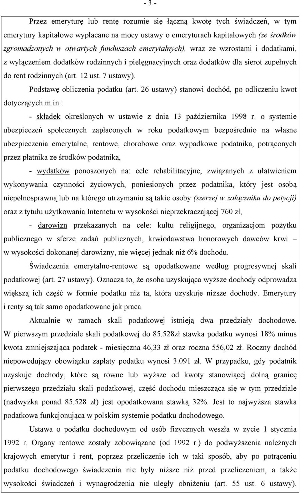 Podstawę obliczenia podatku (art. 26 ustawy) stanowi dochód, po odliczeniu kwot dotyczących m.in.: - składek określonych w ustawie z dnia 13 października 1998 r.