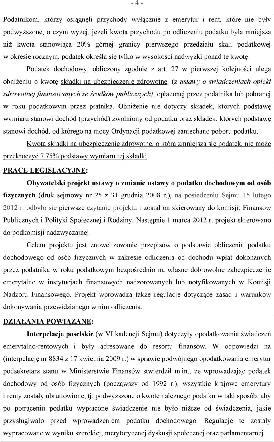 27 w pierwszej kolejności ulega obniżeniu o kwotę składki na ubezpieczenie zdrowotne, (z ustawy o świadczeniach opieki zdrowotnej finansowanych ze środków publicznych), opłaconej przez podatnika lub