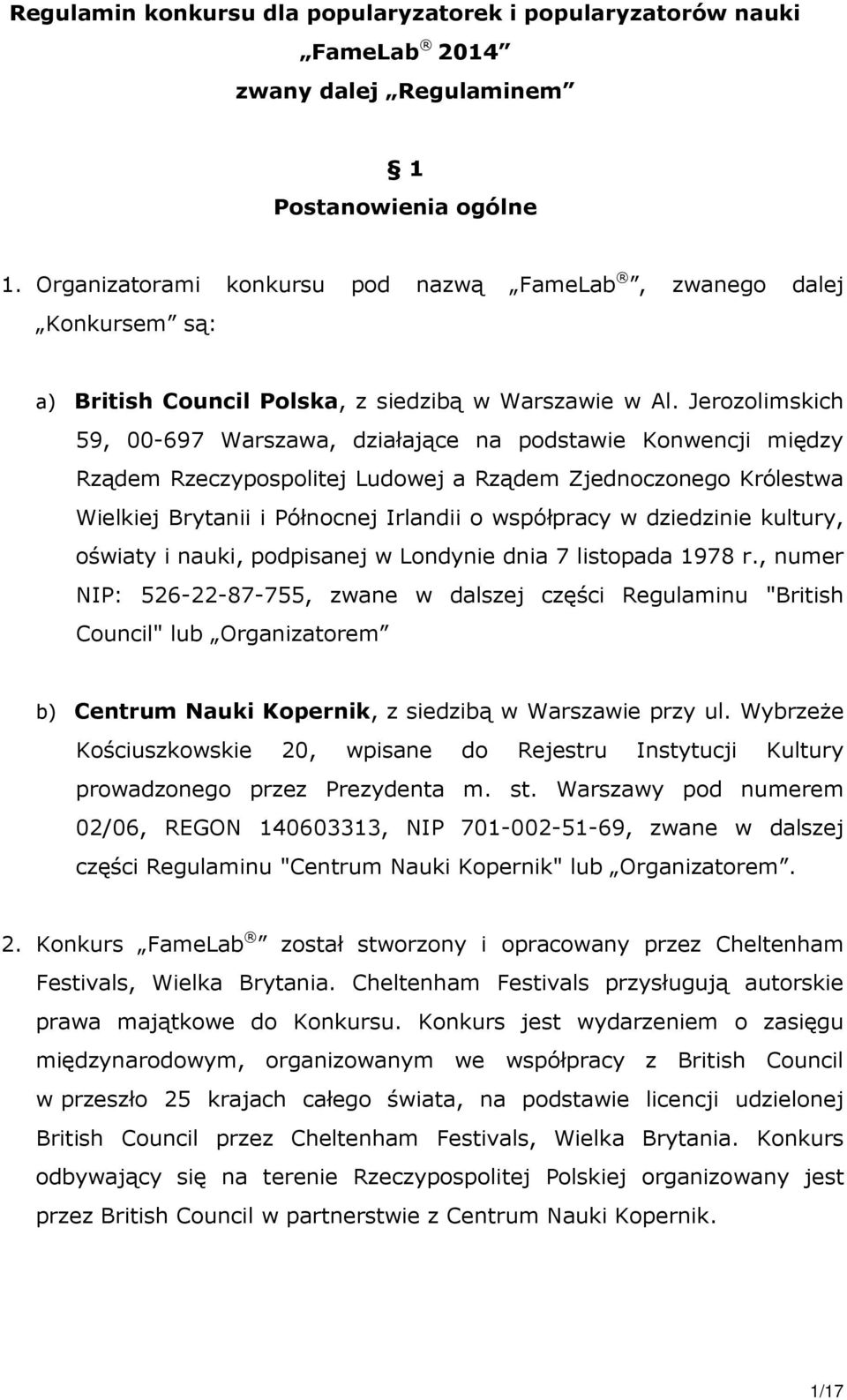 Jerozolimskich 59, 00-697 Warszawa, działające na podstawie Konwencji między Rządem Rzeczypospolitej Ludowej a Rządem Zjednoczonego Królestwa Wielkiej Brytanii i Północnej Irlandii o współpracy w