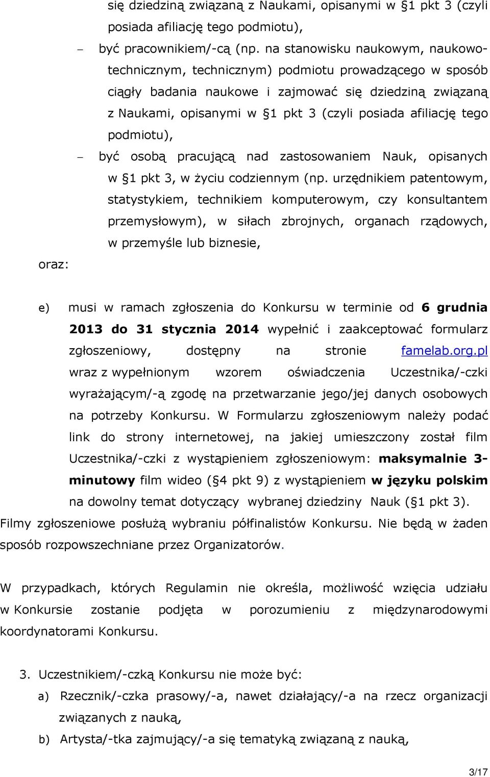 afiliację tego podmiotu), być osobą pracującą nad zastosowaniem Nauk, opisanych w 1 pkt 3, w życiu codziennym (np.