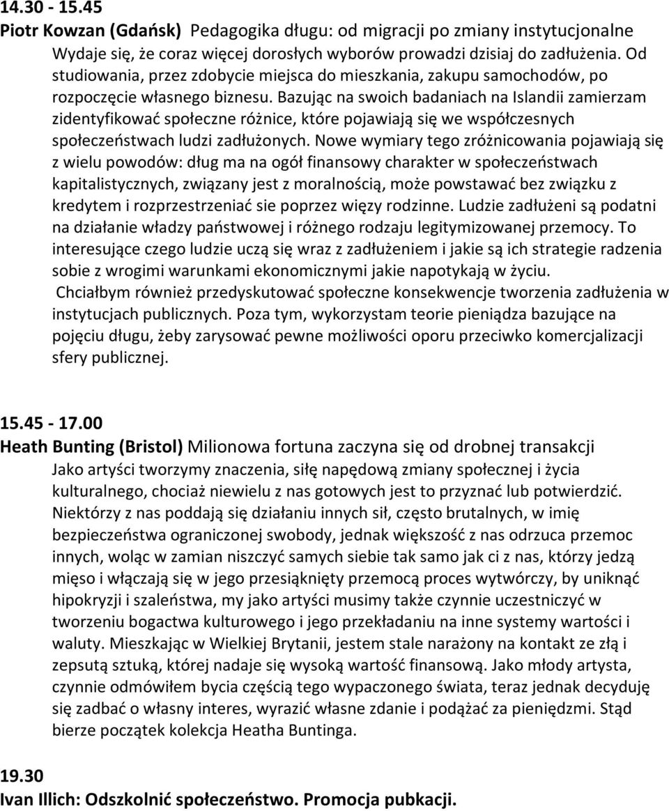 bazującnaswoichbadaniachnaislandiizamierzam zidentyfikowaćspołeczneróżnice,którepojawiająsięwewspółczesnych społeczeństwachludzizadłużonych.