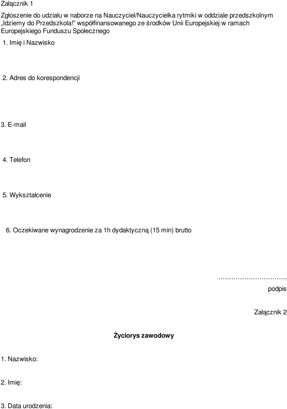 Imię i Nazwisko 2. Adres do korespondencji 3. E-mail 4. Telefon 5. Wykształcenie 6.