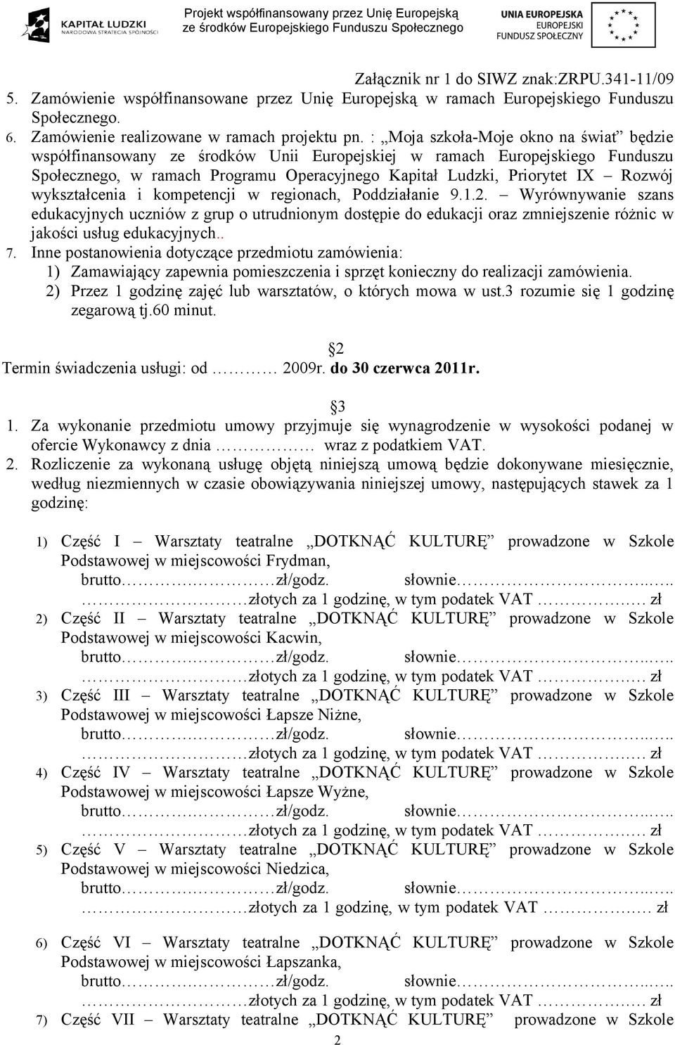 wykształcenia i kompetencji w regionach, Poddziałanie 9.1.2. Wyrównywanie szans edukacyjnych uczniów z grup o utrudnionym dostępie do edukacji oraz zmniejszenie różnic w jakości usług edukacyjnych.. 7.