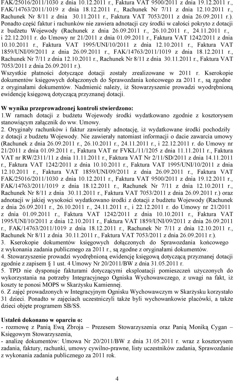 2011 r. do Umowy nr 21/2011 z dnia 01.09.2011 r., Faktura VAT 1242/2011 z dnia 10.10.2011 r., Faktura VAT 1995/UNI/10/2011 z dnia 12.10.2011 r., Faktura VAT 1859/UNI/09/2011 z dnia 26.09.2011 r., FAK/14763/2011/1019 z dnia 18.