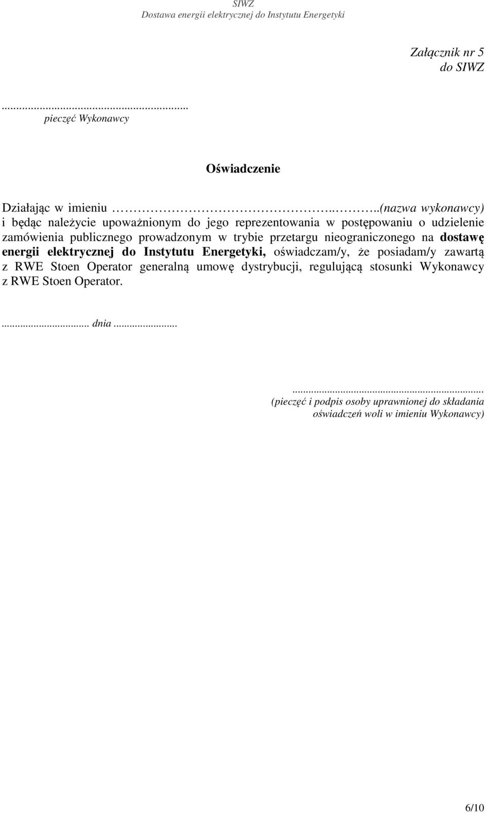 prowadzonym w trybie przetargu nieograniczonego na dostawę energii elektrycznej do Instytutu Energetyki, oświadczam/y, że posiadam/y