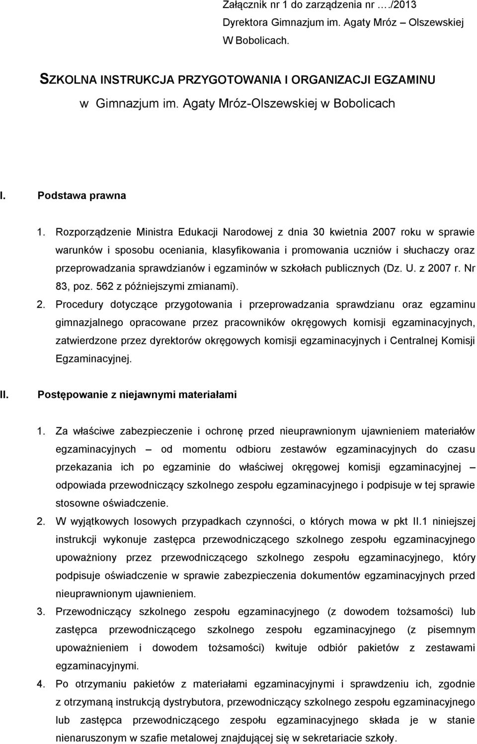 Rozporządzenie Ministra Edukacji Narodowej z dnia 30 kwietnia 2007 roku w sprawie warunków i sposobu oceniania, klasyfikowania i promowania uczniów i słuchaczy oraz przeprowadzania sprawdzianów i