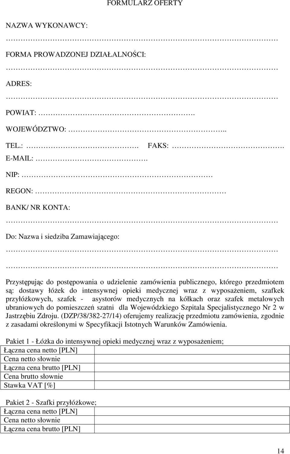 z wyposażeniem, szafkek przyłóżkowych, szafek - asystorów medycznych na kółkach oraz szafek metalowych ubraniowych do pomieszczeń szatni dla Wojewódzkiego Szpitala Specjalistycznego Nr 2 w Jastrzębiu
